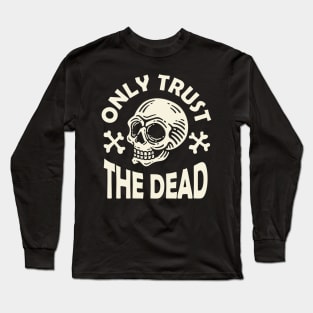 Only Trust The Dead Halloween Long Sleeve T-Shirt